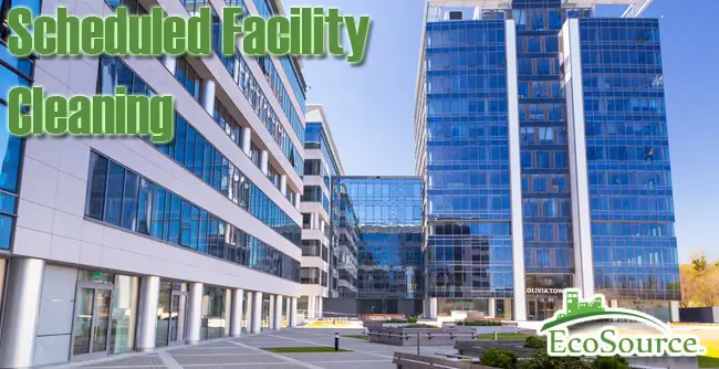 Scheduled Facility Cleaning Scheduled Facility Cleaning
